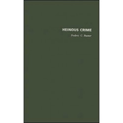 Heinous Crime: Cases, Causes, and Consequences