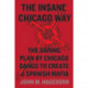 The Insane Chicago Way: The Daring Plan by Chicago Gangs to Create a Spanish Mafia