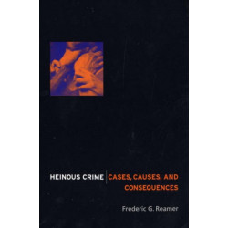 Heinous Crime: Cases, Causes, and Consequences