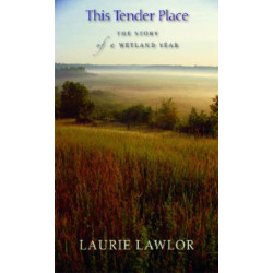 This Tender Place: The Story of a Wetland Year