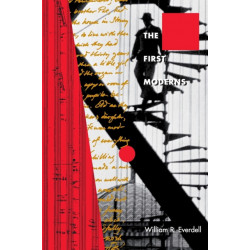The First Moderns: Profiles in the Origins of Twentieth-Century Thought