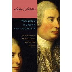 Toward a Humean True Religion: Genuine Theism, Moderate Hope, and Practical Morality