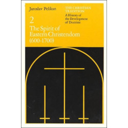 The Christian Tradition: A History of the Development of Doctrine, Volume 2: The Spirit of Eastern Christendom