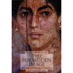 The Forbidden Image – An Intellectual History of Iconoclasm: An Intellectual History of Iconoclasm