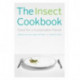 The Insect Cookbook: Food for a Sustainable Planet