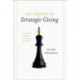 The Essence of Strategic Giving: A Practical Guide for Donors and Fundraisers