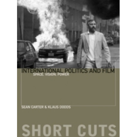 International Politics and Film: Space, Vision, Power