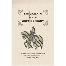 Sir Gawain and the Green Knight – In a Modern English Version with a Critical Introduction: In a Modern English Version with a Critical Introduction