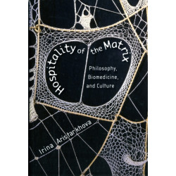 Hospitality of the Matrix: Philosophy, Biomedicine, and Culture
