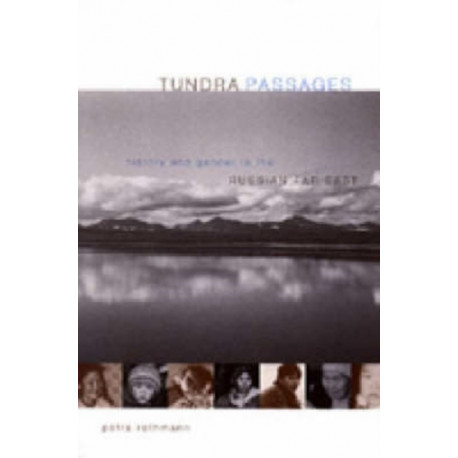 Tundra Passages: History and Gender in the Russian Far East