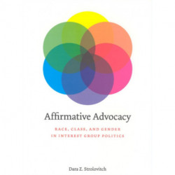 Affirmative Advocacy: Race, Class, and Gender in Interest Group Politics