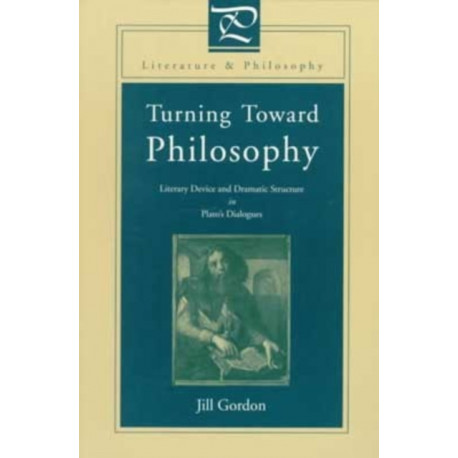 Turning Toward Philosophy: Literary Device and Dramatic Structure in Plato’s Dialogues