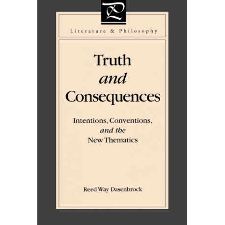 Truth and Consequences: Intentions, Conventions, and the New Thematics