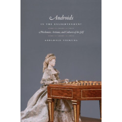 Androids in the Enlightenment: Mechanics, Artisans, and Cultures of the Self