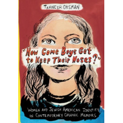 "How Come Boys Get to Keep Their Noses?": Women and Jewish American Identity in Contemporary Graphic Memoirs