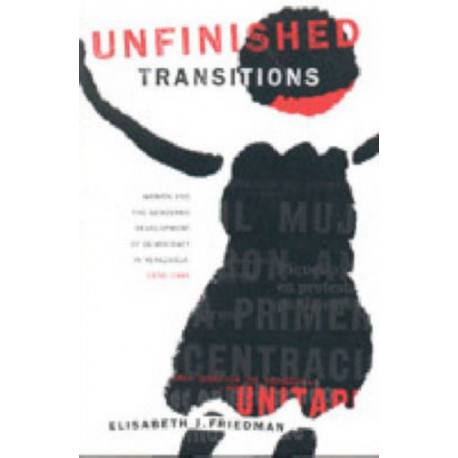 Unfinished Transitions: Women and the Gendered Development of Democracy in Venezuela, 1936–1996