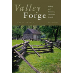 Valley Forge: Making and Remaking a National Symbol