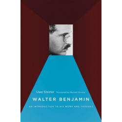 Walter Benjamin: An Introduction to His Work and Thought