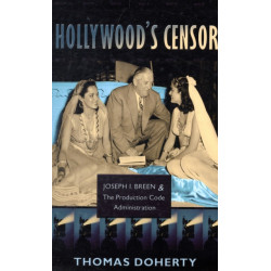 Hollywood's Censor: Joseph I. Breen and the Production Code Administration