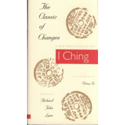 The Classic of Changes: A New Translation of the I Ching as Interpreted by Wang Bi