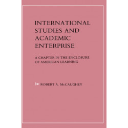 International Studies and Academic Enterprise: A Chapter in the Enclosure of American Learning