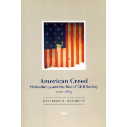 American Creed: Philanthropy and the Rise of Civil Society, 1700-1865
