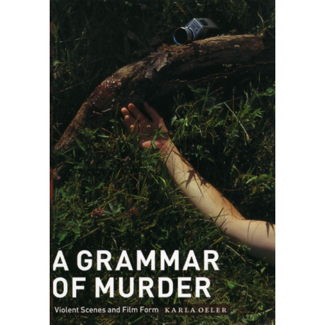 A Grammar of Murder: Violent Scenes and Film Form