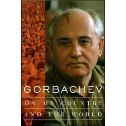 Gorbachev: On My Country and the World