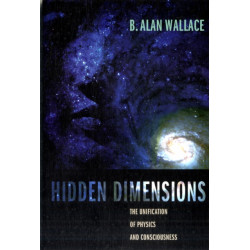 Hidden Dimensions: The Unification of Physics and Consciousness