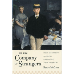 In the Company of Strangers: Family and Narrative in Dickens, Conan Doyle, Joyce, and Proust