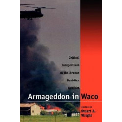 Armageddon in Waco: Critical Perspectives on the Branch Davidian Conflict
