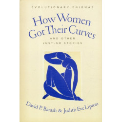 How Women Got Their Curves and Other Just-So Stories: Evolutionary Enigmas