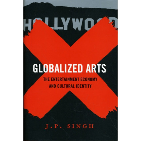 Globalized Arts: The Entertainment Economy and Cultural Identity