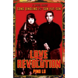 Love and Revolution: A Novel About Song Qingling and Sun Yat-sen