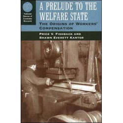 A Prelude to the Welfare State: The Origins of Workers' Compensation