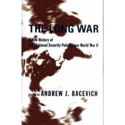 The Long War: A New History of U.S. National Security Policy Since World War II