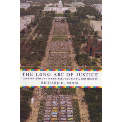 The Long Arc of Justice: Lesbian and Gay Marriage, Equality, and Rights
