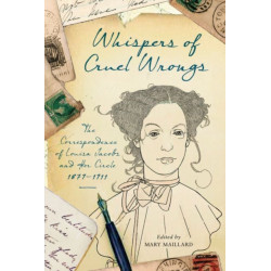 Whispers of Cruel Wrongs: The Correspondence of Louisa Jacobs and Her Circle, 1879-1911