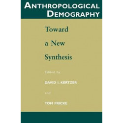Anthropological Demography: Toward a New Synthesis