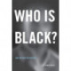 Who Is Black?: One Nation’s Definition
