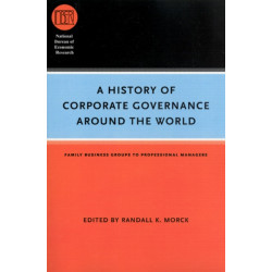 A History of Corporate Governance around the World: Family Business Groups to Professional Managers