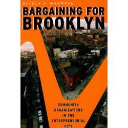 Bargaining for Brooklyn: Community Organizations in the Entrepreneurial City
