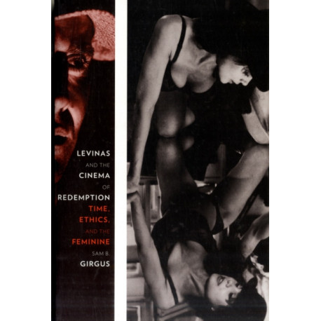 Levinas and the Cinema of Redemption: Time, Ethics, and the Feminine