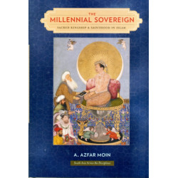 The Millennial Sovereign: Sacred Kingship and Sainthood in Islam