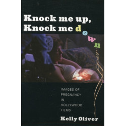 Knock Me Up, Knock Me Down: Images of Pregnancy in Hollywood Films