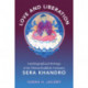 Love and Liberation: Autobiographical Writings of the Tibetan Buddhist Visionary Sera Khandro