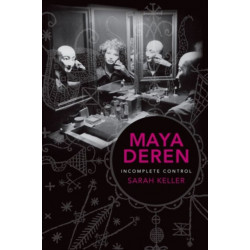 Maya Deren: Incomplete Control