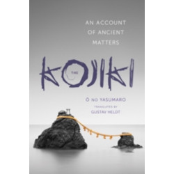 The Kojiki: An Account of Ancient Matters