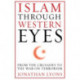 Islam Through Western Eyes: From the Crusades to the War on Terrorism
