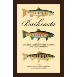 Backcasts: A Global History of Fly Fishing and Conservation